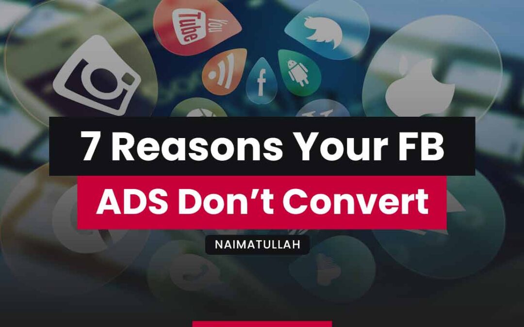 7 Reasons your Facebook Ads don’t convert