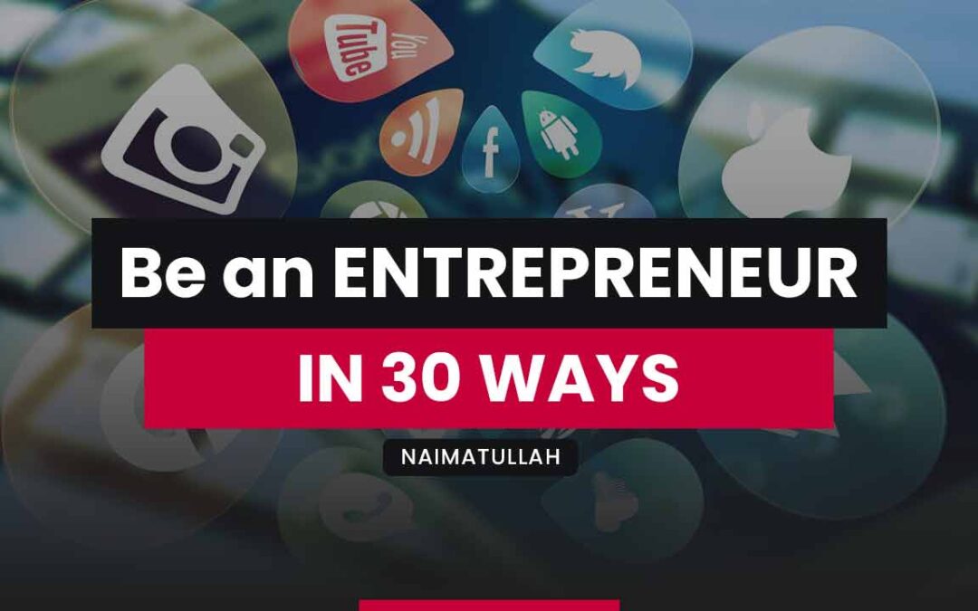 How to be an Entrepreneur in 30 clear ways